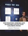 Doctor Who: Heroes and Monsters Collection Coloring Book - James Thomas - 9781722897499