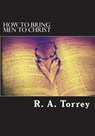 How to bring men to Christ - R. a. Torrey - 9781723061684