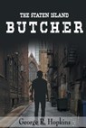 The Staten Island Butcher: suspense/thriller/mystery - George R. Hopkins - 9781723080418