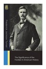 The Significance of the Frontier in American History - Frederick Jackson Turner - 9781723519819