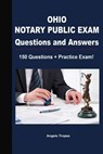 Ohio Notary Public Exam Questions and Answers: 150 Questions + Practice Exam! - Angelo Tropea - 9781723533884