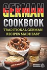 German Cookbook: Traditional German Recipes Made Easy - Grizzly Publishing - 9781723534867