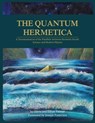 The Quantum Hermetica: A Documenting of the Parallels between Hermetic Occult Science and Modern Physics - Olivia Palmer - 9781723857324