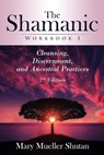 The Shamanic Workbook I - Mary Mueller Shutan - 9781724880703