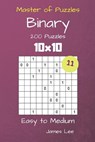 Master of Puzzles Binary- 200 Easy to Medium 10x10 vol. 11 - James Lee - 9781725059504