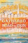 Gathered on the Road to Zion - Daniel Lee Hill - 9781725250772