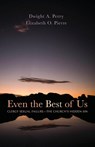 Even the Best of Us - Dwight A Perry ; Elizabeth O Pierre - 9781725251700
