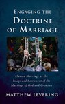 Engaging the Doctrine of Marriage - Matthew Levering - 9781725251946