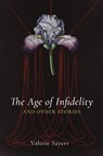 The Age of Infidelity and Other Stories - SAYERS,  Valerie - 9781725253728