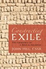 Constructing Exile - John Cssr Hill - 9781725254992