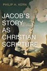 Jacob's Story as Christian Scripture - KERN,  Philip H - 9781725255067