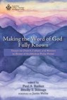Making the Word of God Fully Known - BARKER,  Paul A ; Billings, Bradly S - 9781725259096