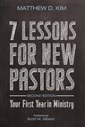 7 Lessons for New Pastors, Second Edition - Matthew D Kim - 9781725268579
