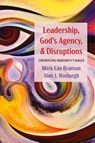 Leadership, God's Agency, and Disruptions - Mark Lau Branson ; Alan J Roxburgh - 9781725271746