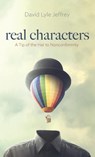 Real Characters - David Lyle Jeffrey - 9781725281080