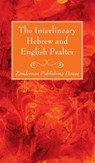 The Interlineary Hebrew and English Psalter - Zondervan Publishing House - 9781725287563