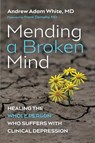 Mending a Broken Mind - Andrew Adam White - 9781725288027
