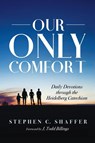 Our Only Comfort - Stephen C Shaffer - 9781725298743