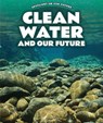 Clean Water and Our Future - Kathy Furgang - 9781725323742