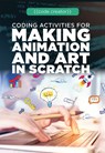 Coding Activities for Making Animation and Art in Scratch - Adam Furgang - 9781725340923