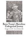 Baron Trump's Marvellous Underground Journey - Ingersoll Lockwood - 9781725922747