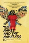 The Named and the Nameless: 2018 Prison Writing Awards Anthology - Pen America - 9781725981157