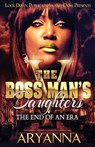 The Boss Man's Daughters 5: The End of an Era - Aryanna - 9781726437424