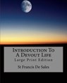 Introduction To A Devout Life: Large Print Edition - St Francis De Sales - 9781726466790