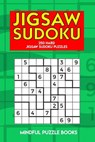Jigsaw Sudoku: 250 Hard Jigsaw Sudoku Puzzles - Mindful Puzzle Books - 9781726819619