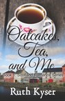Oatcakes, Tea, and Me - Ruth Kyser - 9781727269185
