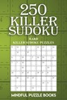 250 Killer Sudoku - Mindful Puzzle Books - 9781727331042