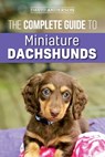 The Complete Guide to Miniature Dachshunds - David Anderson - 9781727339321
