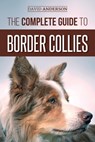 The Complete Guide to Border Collies - David Anderson - 9781727341584