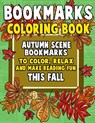 Bookmarks Coloring Book: Autumn Scene Bookmarks to Color, Relax and Make Reading: 120 Fall Scene Bookmarks for Halloween & Thanksgiving - Color - Annie Clemens - 9781727378740