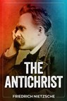 The Antichrist - Friedrich Wilhelm Nietzsche - 9781727494266