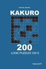 Kakuro - 200 Logic Puzzles 13x13 (Volume 1) - Michael Brown - 9781727762198