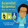 Scientist, Scientist, Who Do You See? - Chris Ferrie - 9781728213330