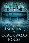 The Haunting of Blackwood House - Darcy Coates - 9781728220147