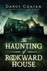 The Haunting of Rookward House - Darcy Coates - 9781728221731
