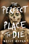 The Perfect Place to Die - Bryce Moore - 9781728229119