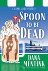 Spoon to be Dead - Dana Mentink - 9781728231617