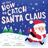 My First How to Catch Santa Claus - Alice Walstead - 9781728241531