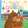 I Love You as Big as Georgia - Joanne Partis - 9781728244150