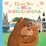 I Love You as Big as North Carolina - Joanne Partis - 9781728244228