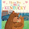 I Love You as Big as Kentucky - Joanne Partis - 9781728244235