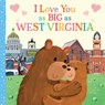 I Love You as Big as West Virginia - Joanne Partis - 9781728244273
