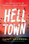 Helltown - Casey Sherman - 9781728245959