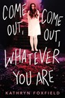 Come Out, Come Out, Whatever You Are - Kathryn Foxfield - 9781728248042
