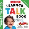 My First Learn-To-Talk Book: Things That Go - Stephanie Cohen - 9781728248134