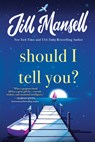 Should I Tell You? - Jill Mansell - 9781728252537